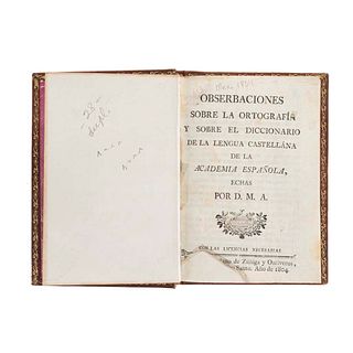D. M. A. Obserbaciones sobre la Ortografía y sobre el Diccionario de la Lengua Castellána de la Academia Española. México, 1804.