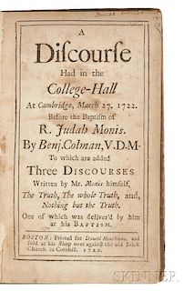 Colman, Benjamin (1673-1747) A Discourse Had in the College-Hall at Cambridge, March 27, 1722.   Before the Baptism of R. Judah Monis.