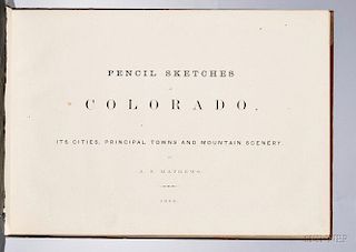 Mathews, Alfred E. (1831-1874) Pencil Sketches of Colorado, its Cities, Principal Towns and Mountain Scenery.