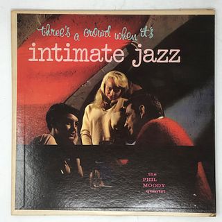 Intimate Jazz PHIL MOODY QUARTET (THREES A CROWD WHEN
