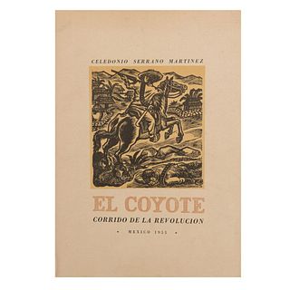 Serrano Martínez, Celedonio. El Coyote, Corrido de la Revolución. México: 1951. Encuadernado en rústica.