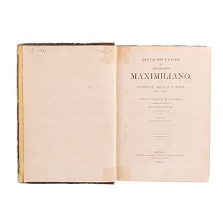 Kératry, Émile de. Elevación y Caída del Emperador Maximiliano. México: Imprenta del Comercio, 1870.