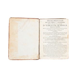 Moreno, Juan Joseph. Fragmentos de la Vida y Virtudes del V. Illmo. y Rmo. Sr. Dr. D. Vasco de Quiroga. México: 1766. Un retrato.