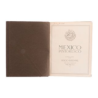 Brehme, Hugo. México Pintoresco. México, 1923. 4o. marquilla, XXII + 197 p. Primera edición.