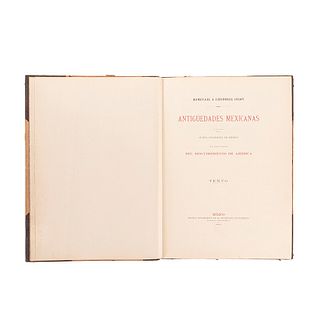 Antigüedades Mexicanas Publicadas por la Junta Colombina de México en el Cuarto Centenario del Descubrimiento... México, 1892.