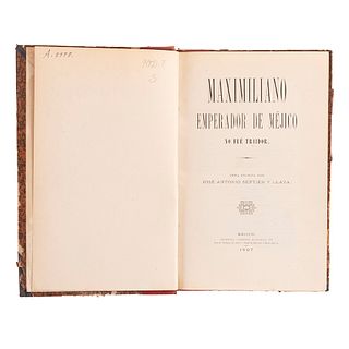 Septién y Llata, José Antonio. Maximiliano Emperador de México no fue Traidor. Méjico: Moderna Librería Religiosa, 1907.