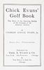 * (GOLF) EVANS, CHICK. Chick Evans' Golf Book. NY, 1921. Signed.