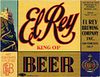 1933 El Rey Beer 11oz Label WS36-04 San Francisco, California