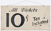 Double-sided painted tin sign, 19th c., inscribed All Tickets 10 cents, the other side inscribed