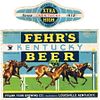 1934 Fehr's Kentucky Beer 12oz ES34-24 Label Louisville Kentucky