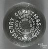 White frit paperweight, inscribed Merry Christmas & Happy New Year, with top facet, 3 1/2'' dia.