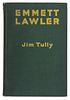 [Literature - Signed - Ohio Authors] Jim Tully 1st Edition, Emmett Lawler, 1922 - Signed/Inscribed by Tully, Harry Hansen, an