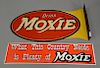Two Moxie advertising signs, double sided "Drink Moxie" (9" x 18") and "What this Country Needs is Plenty of Moxie" enameled reprodu...