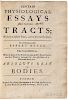 Boyle, Robert (1627-1691) Certain Physiological Essays and Other Tracts; Written at Distant Times, and on Several Occasions.