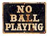 No Ball Playing Painted Metal Sign