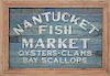 "Nantucket Fish Market Oysters-Clams-Bay Scallops" Sign