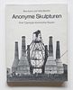 Becher, Bernd<br><br>Anonyme Skulpturen. Eine Typologie Technischer Bauten, Düsseldorf, Art-Press Verlag, 1970, 27.9 x 21.9 cm. editorial binding in c