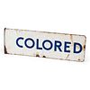[CIVIL RIGHTS - SEGREGATION]. "Colored" Restroom Sign. N.p., n.d. 