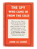 LE CARRE, John (1931-2020). The Spy Who Came In From the Cold. London: Victor Gollancz Ltd., 1963.